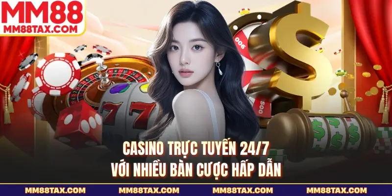 MM88 – Cập Nhật Link Mới 2026, Khuyến Mãi Thành Viên +99K 19 Casino trực tuyến 24/7 với nhiều bàn cược hấp dẫn