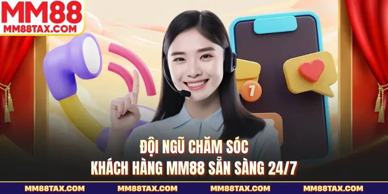 MM88 – Cập Nhật Link Mới 2026, Khuyến Mãi Thành Viên +99K 25 Đội ngũ chăm sóc khách hàng MM88 sẵn sàng 24/7
