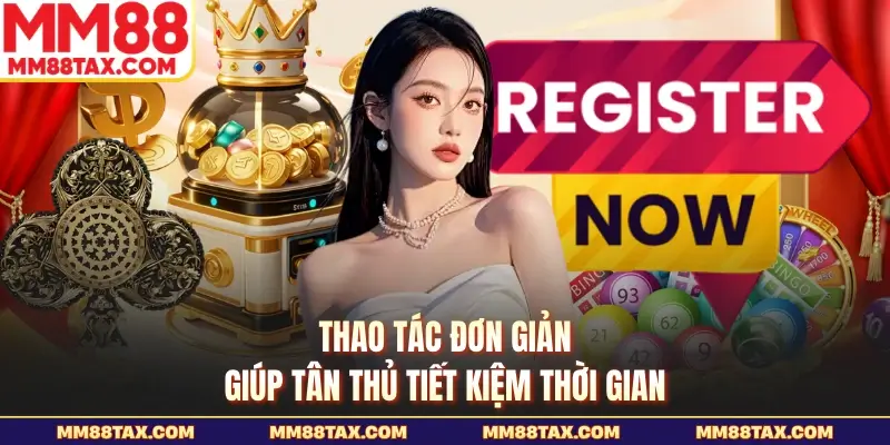 MM88 – Cập Nhật Link Mới 2026, Khuyến Mãi Thành Viên +99K 22 Thao tác đơn giản giúp tân thủ tiết kiệm thời gian