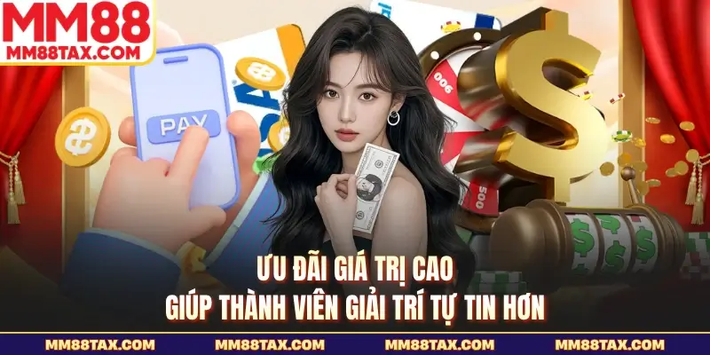 MM88 – Cập Nhật Link Mới 2026, Khuyến Mãi Thành Viên +99K 24 Ưu đãi giá trị cao giúp thành viên giải trí tự tin hơn